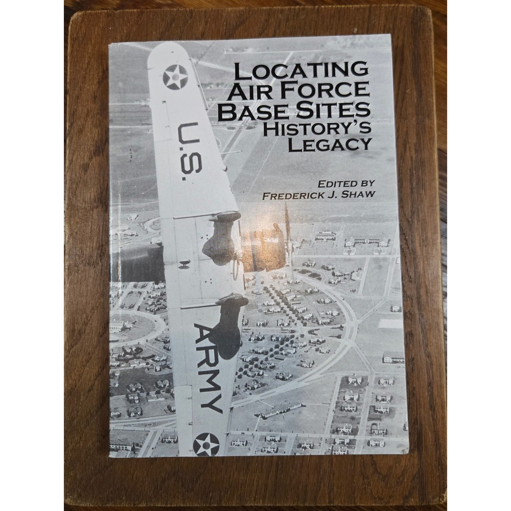 Locating Air Force Base Sites History's Legacy Frederick Shaw Military History